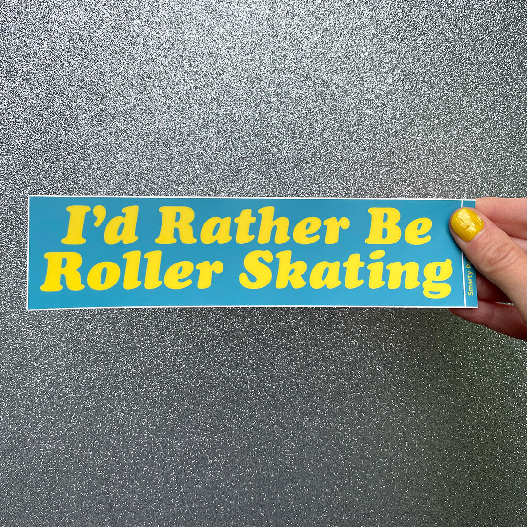 I'd Rather Be Roller Skating Bumper Sticker