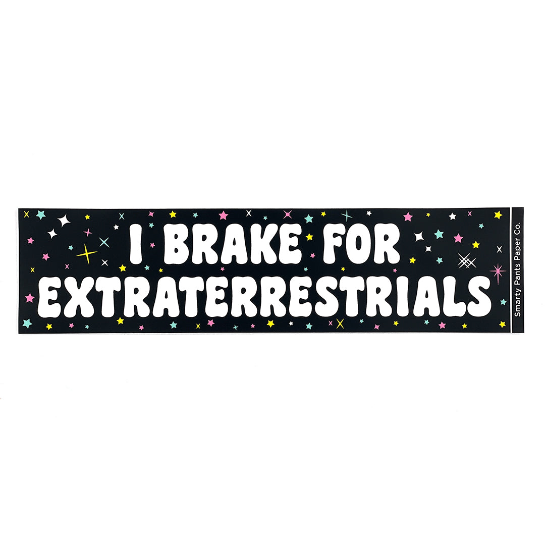 "I Brake For Extraterrestrials" Bumper Sticker