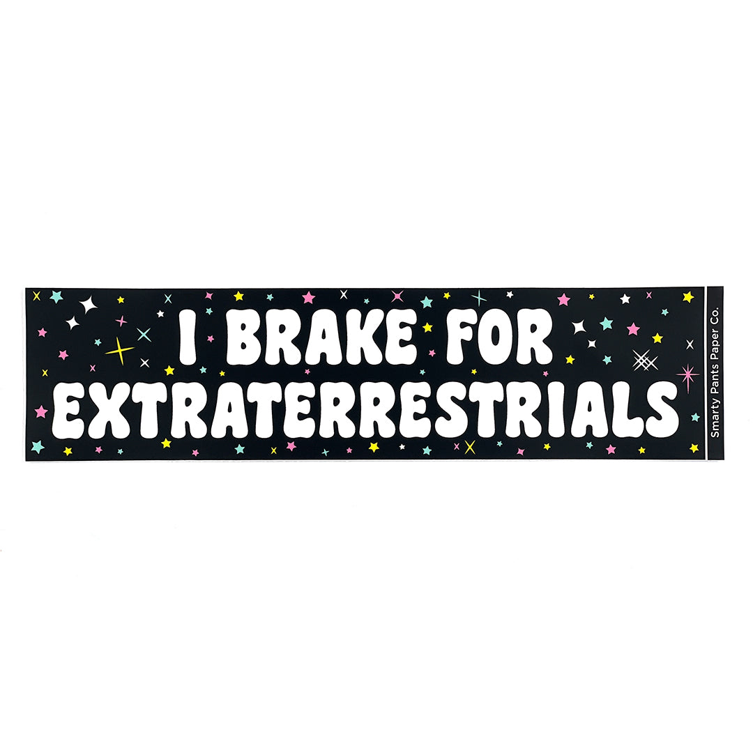 I Brake For Extraterrestrials Bumper Sticker