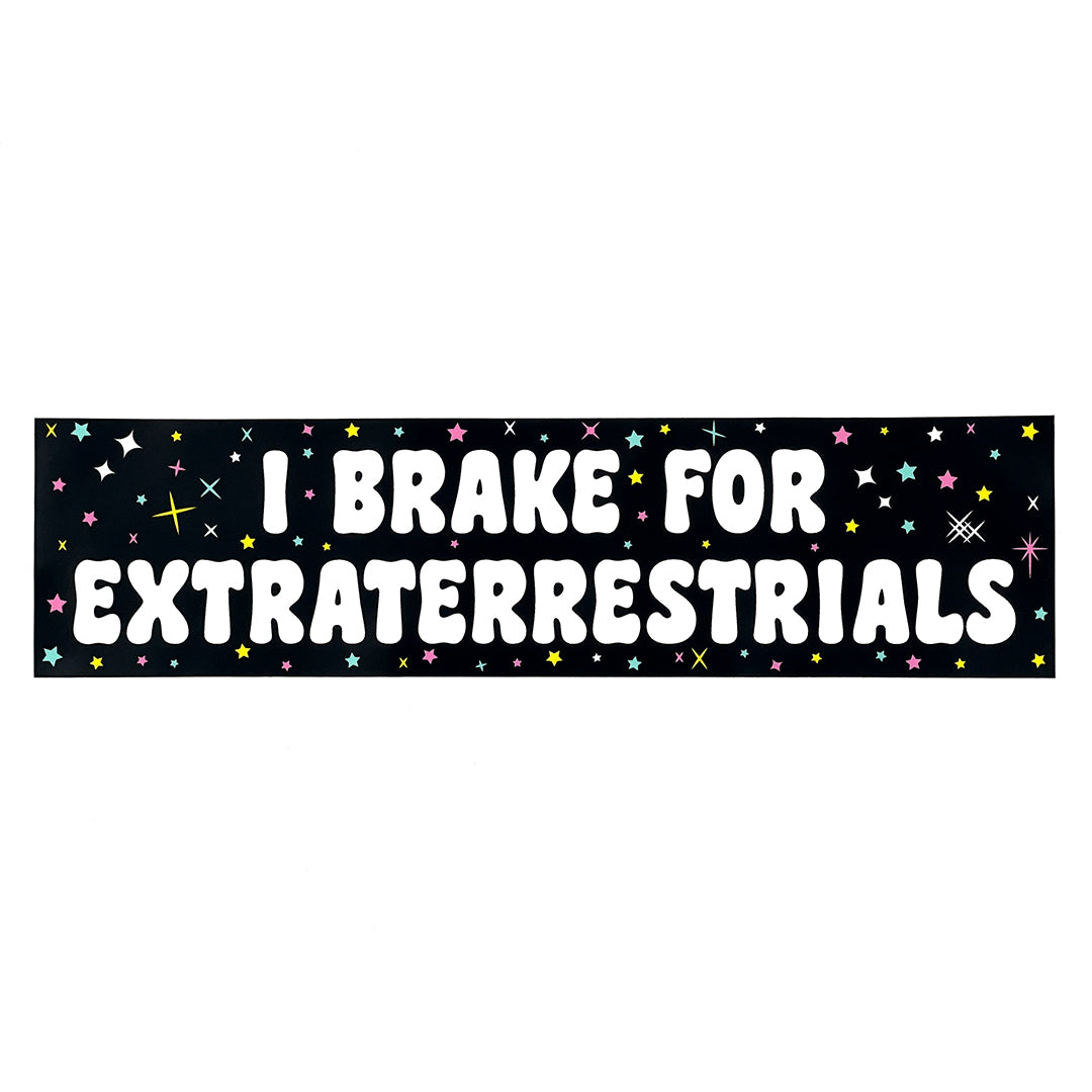 "I Brake For Extraterrestrials" Bumper Sticker