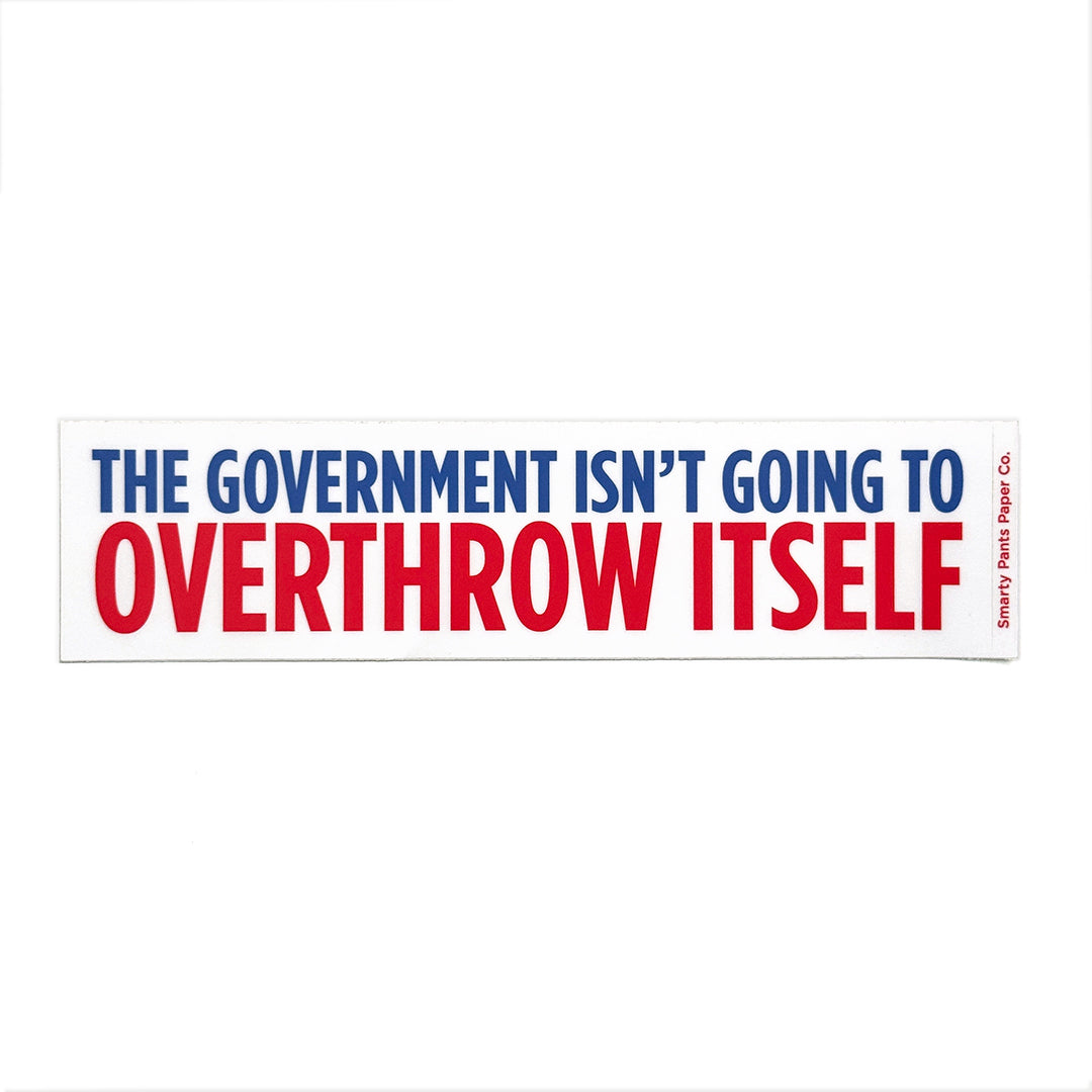 Overthrow the Government Bumper Sticker