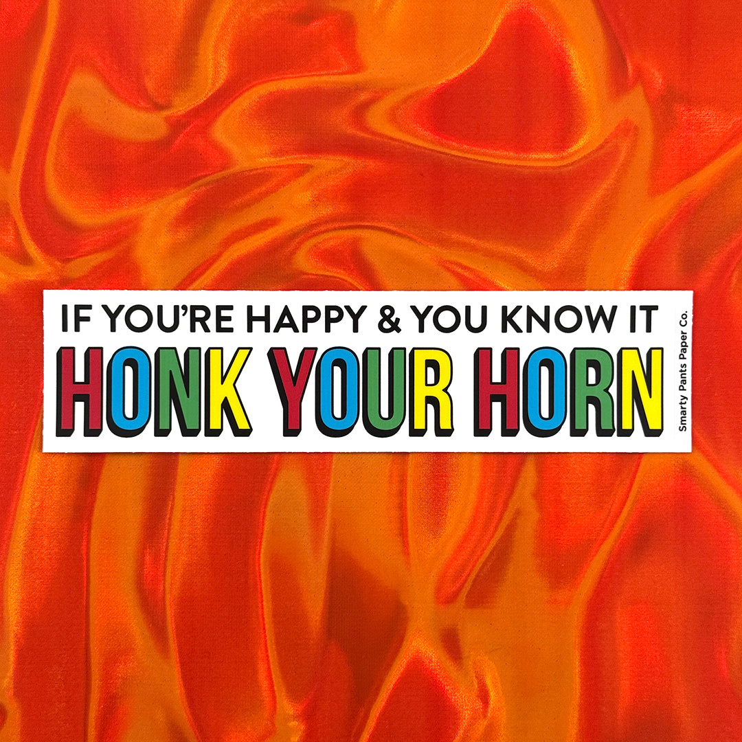 If You're Happy and You Know It Bumper Sticker