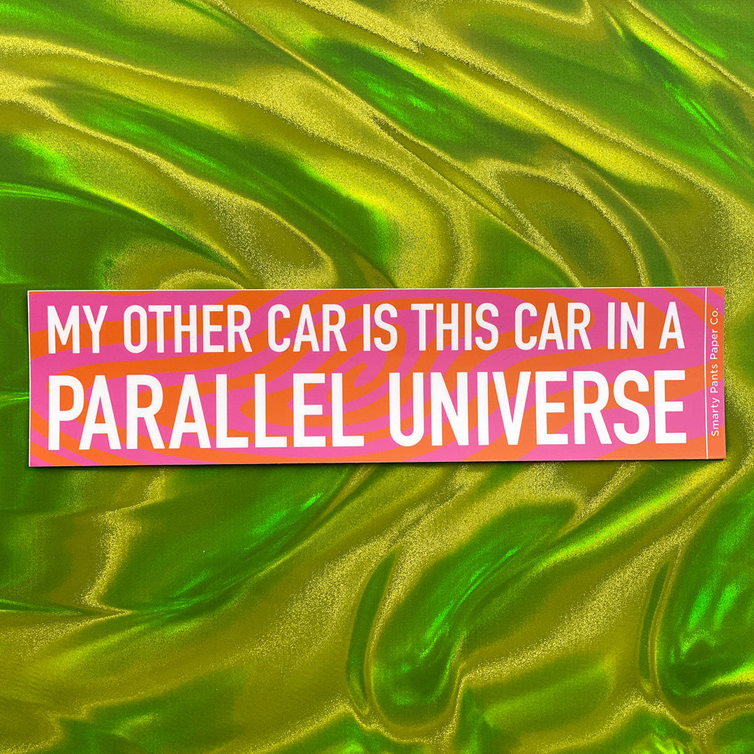My Other Car is This Car in a Parallel Universe Bumper Sticker