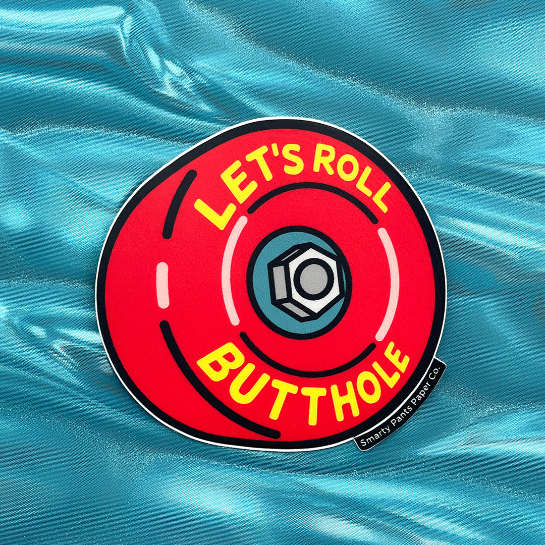 Let's Roll Butthole Sticker