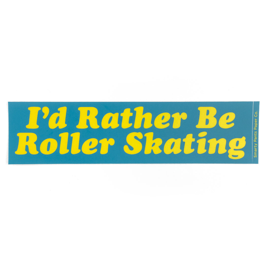 I'd Rather Be Roller Skating Bumper Sticker