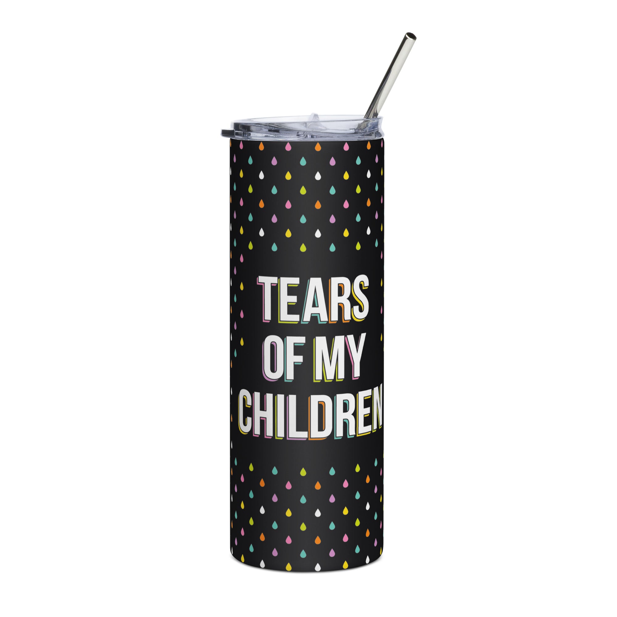 Tears of my Children Stainless steel tumbler