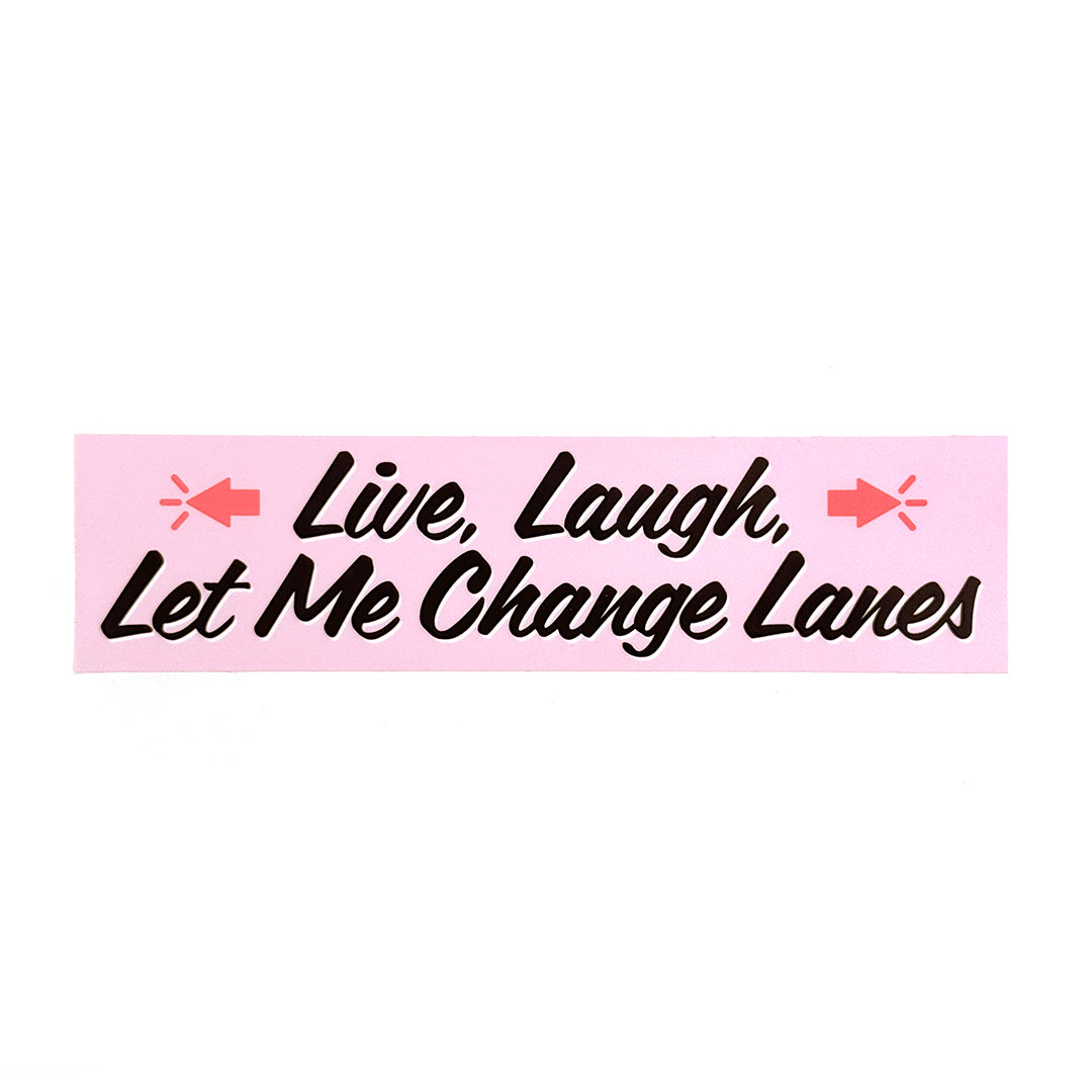 Let Me Change Lanes Bumper Sticker