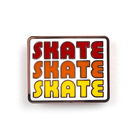 Skate Skate Skate Pin