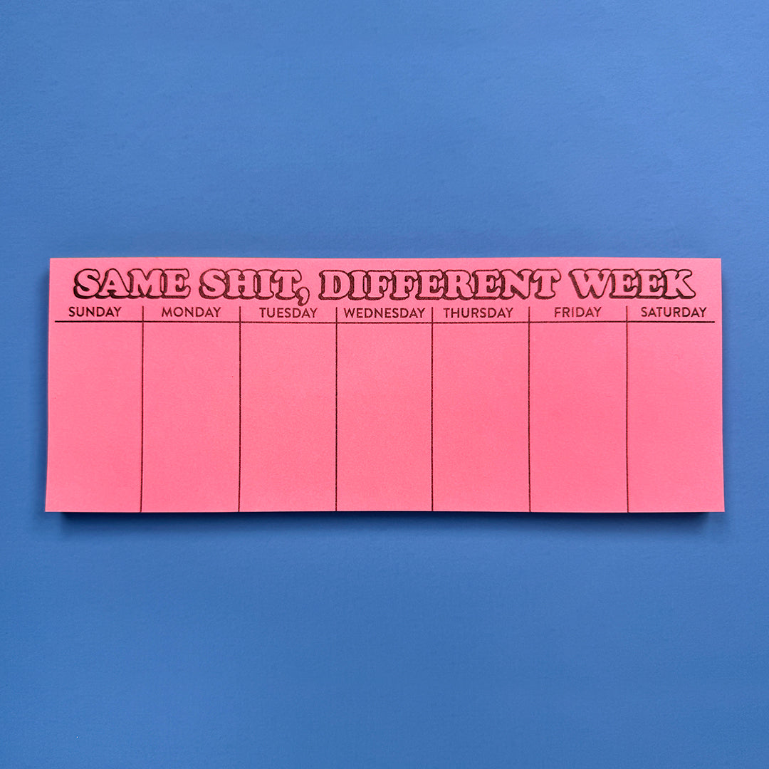 Same Shit, Different Week Tricolor Weekly Planner Pad