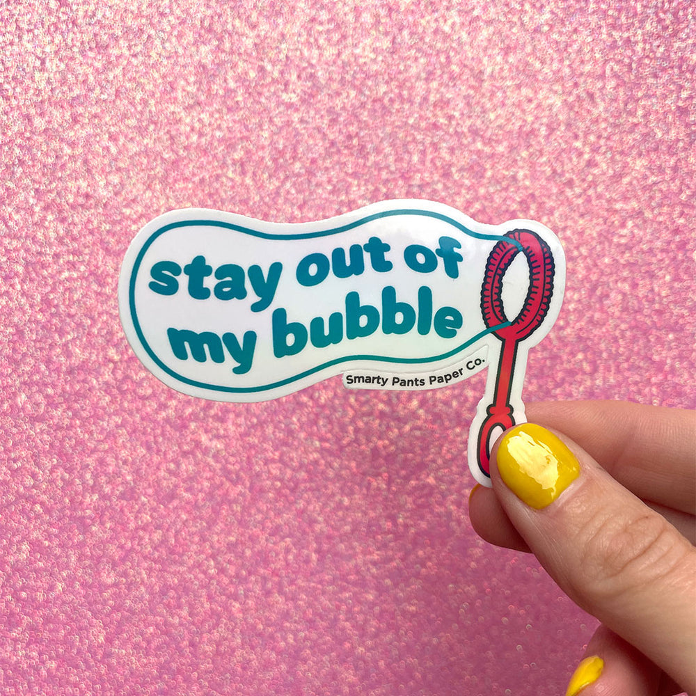 Stay Out of My Bubble Waterproof Sticker