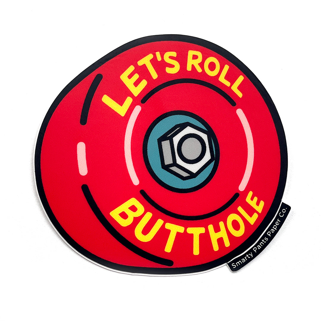 Let's Roll Butthole Sticker