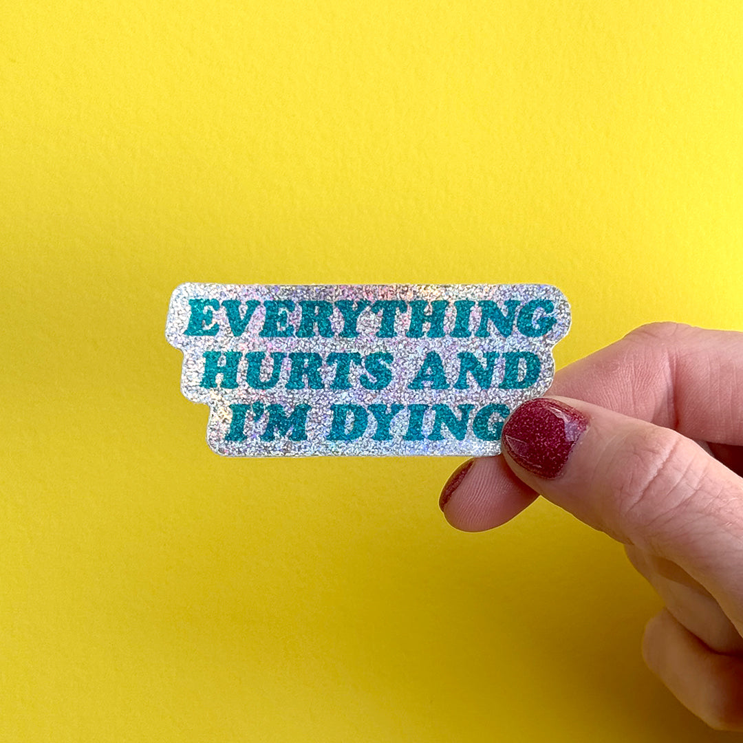 Everything Hurts Sticker