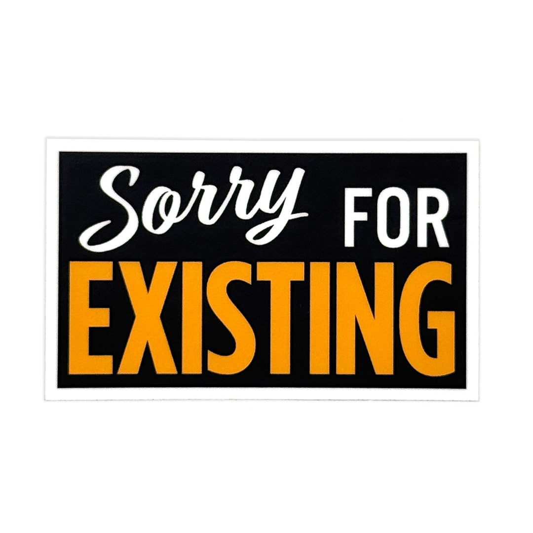 Sorry for Existing Sticker
