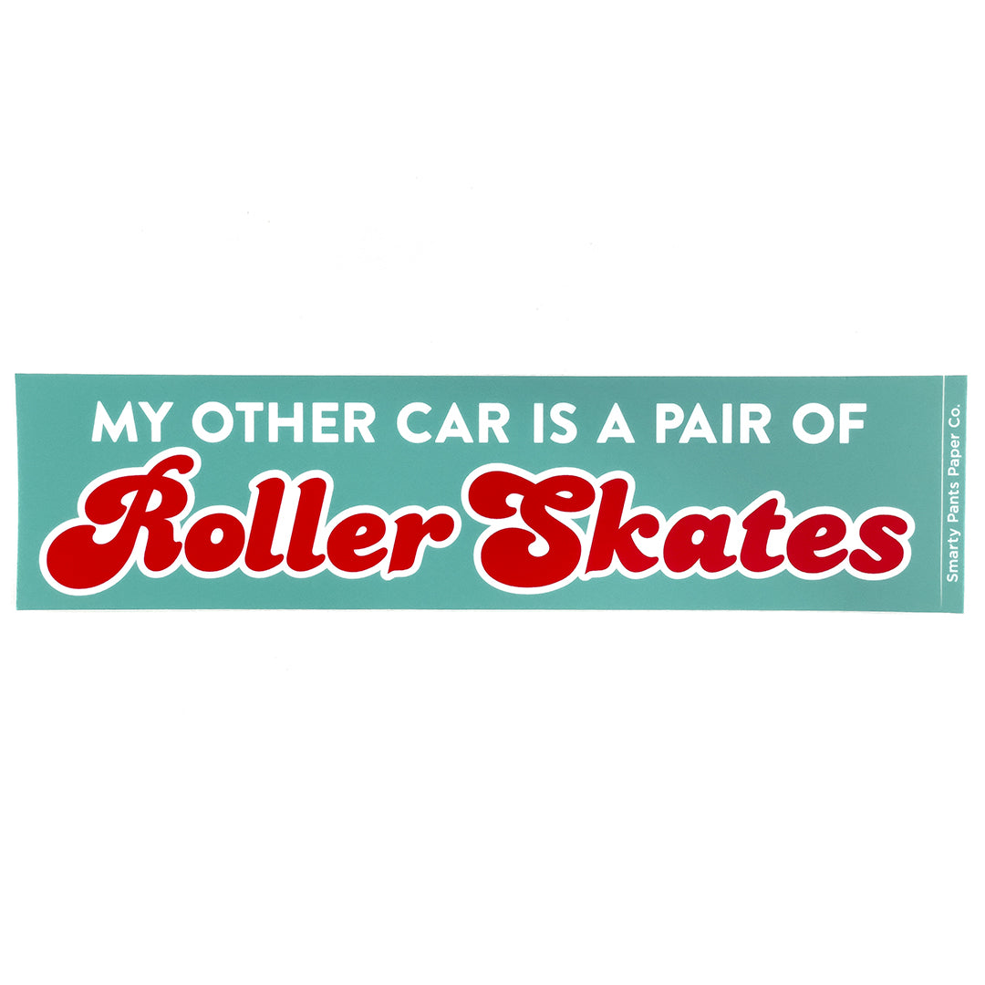 "My Other Car is a Pair of Roller Skates" Bumper Sticker
