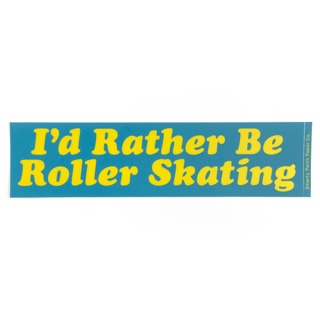 "I'd Rather Be Roller Skating" Bumper Sticker