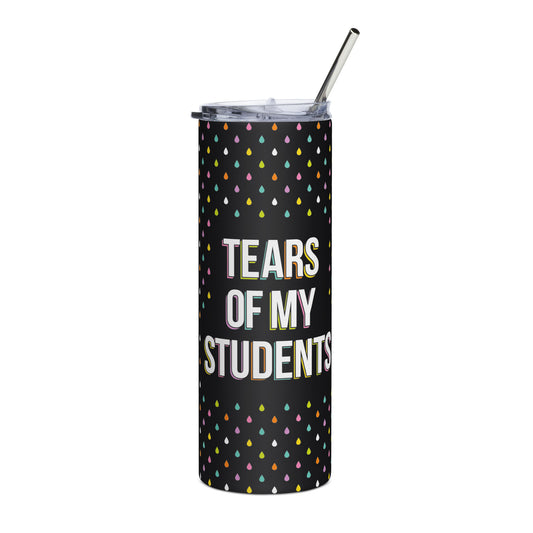 Tears of my Students Stainless steel tumbler
