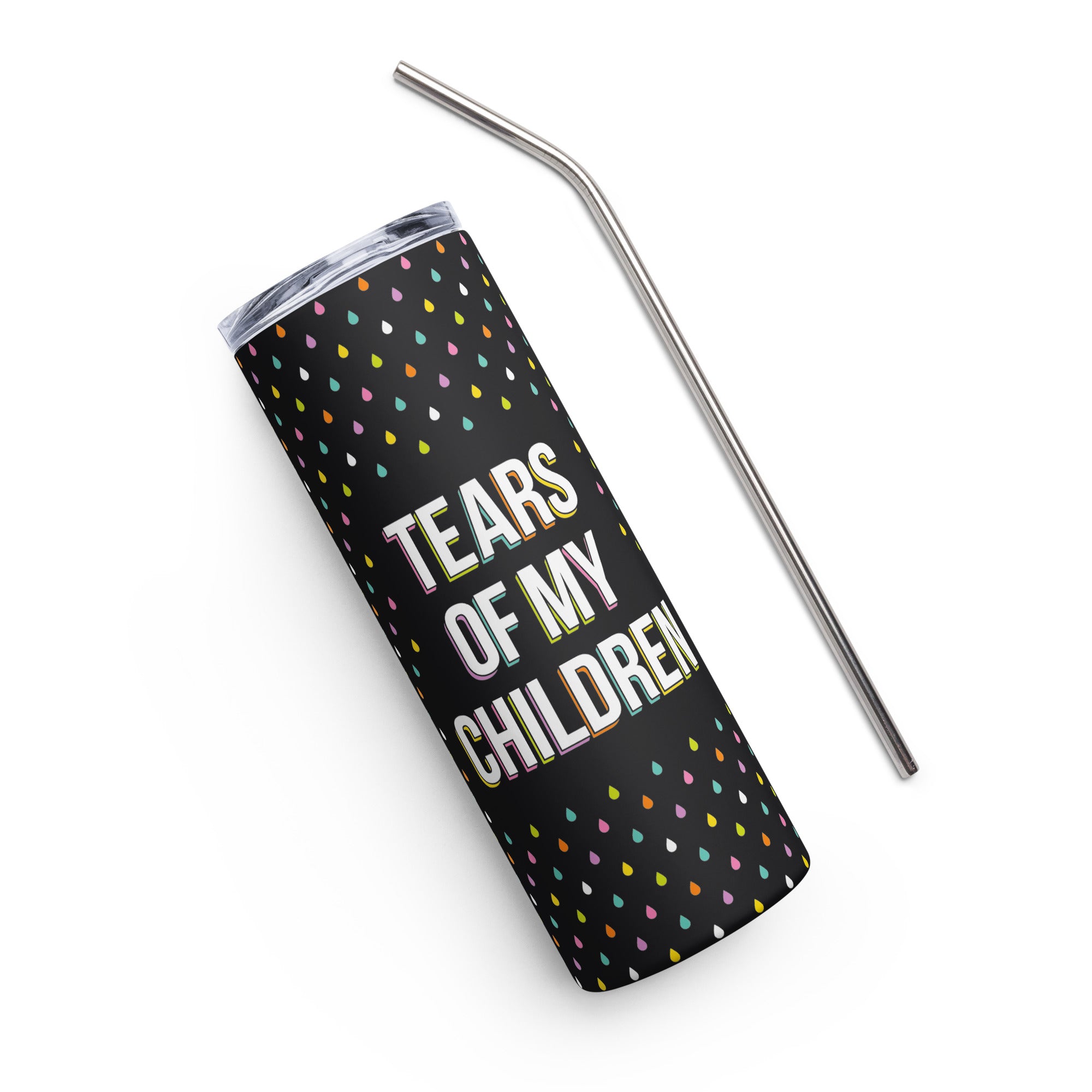 Tears of my Children Stainless steel tumbler