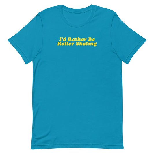 "I'd rather be roller skating" shirt